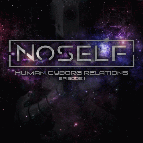 No Self : Human​-​Cyborg Relations: Episode I